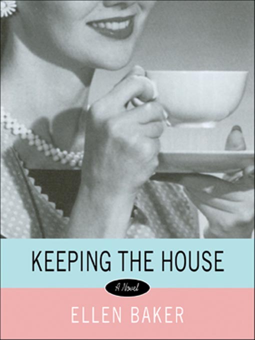 Title details for Keeping the House by Ellen Baker - Wait list